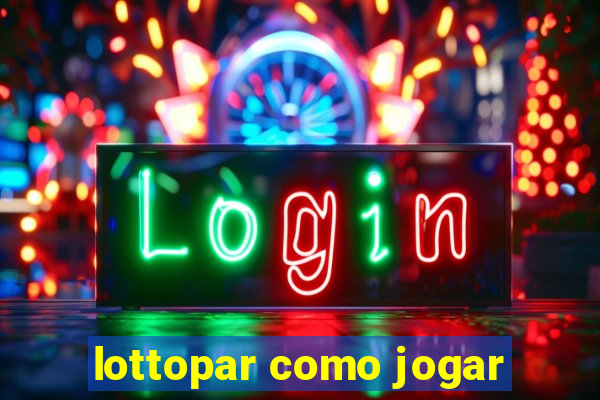 lottopar como jogar